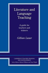 Literature and Language Teaching : A Guide for Teachers and Trainers - Gillian Lazar