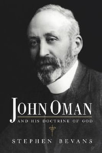 John Oman and His Doctrine of God - Stephen B. Bevans