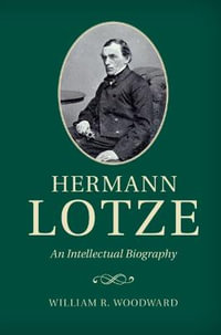 Hermann Lotze : An Intellectual Biography - William R. Woodward