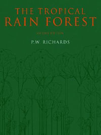 The Tropical Rain Forest : An Ecological Study - P. W. Richards