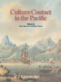 Culture Contact in the Pacific : Essays on Contact, Encounter and Response - Max Quanchi