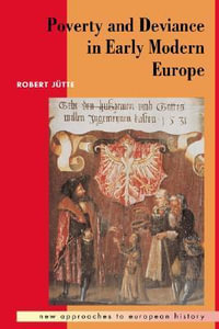 Poverty and Deviance in Early Modern Europe : New Approaches to European History - Robert Jutte