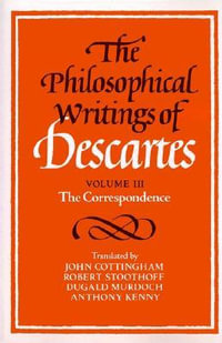 The Philosophical Writings of Descartes : The Correspondence - René Descartes