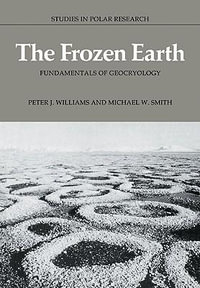 The Frozen Earth : Fundamentals of Geocryology - Peter J. Williams