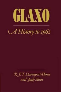 Glaxo : A History to 1962 - Richard Davenport-Hines