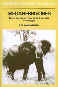 Megaherbivores : The Influence of Very Large Body Size on Ecology - R. Norman Owen-Smith