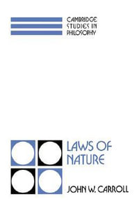 Laws of Nature : Cambridge Studies in Philosophy - John W. Carroll