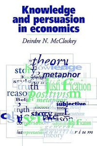 Knowledge and Persuasion in Economics - Donald N. McCloskey