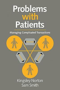 Problems with Patients : Managing Complicated Transactions - Kingsley Norton