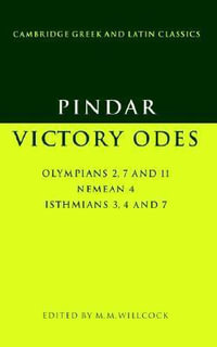 Pindar : Victory Odes: Olympians 2, 7 and 11; Nemean 4; Isthmians 3, 4 and 7 - Pindar