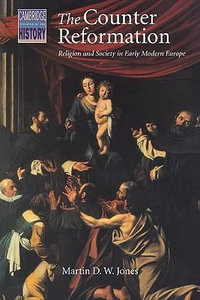 The Counter Reformation : Religion and Society in Early Modern Europe - Martin D. W. Jones