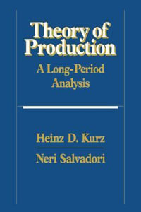 Theory of Production : A Long-Period Analysis - Heinz D. Kurz