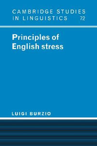 Principles of English Stress : Cambridge Studies in Linguistics - Luigi Burzio