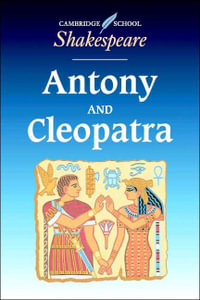 Antony and Cleopatra : Cambridge School Shakespeare - William Shakespeare