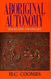 Aboriginal Autonomy : Issues and Strategies - H. C. Coombs