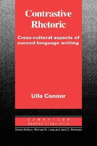 Contrastive Rhetoric : Cross-Cultural Aspects of Second Language Writing - Ulla Connor