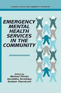 Emergency Mental Health Services in the Community : Studies in Social and Community Psychiatry - Michael Phelan