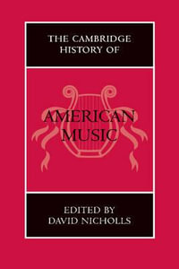 The Cambridge History of American Music : Cambridge History of Music - David Nicholls