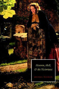 Heaven, Hell, and the Victorians - Michael Wheeler