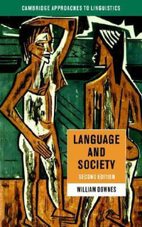 Language and Society 2ed : Cambridge Approaches to Linguistics - William Downes