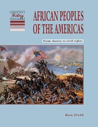 African Peoples of the Americas : From Slavery to Civil Rights - Ron Field