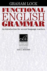 Functional English Grammar : An Introduction for Second Language Teachers - Graham Lock