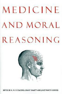 Medicine and Moral Reasoning - K. W. M. Fulford