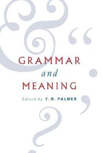 Grammar and Meaning : Essays in Honour of Sir John Lyons - Frank Robert Palmer