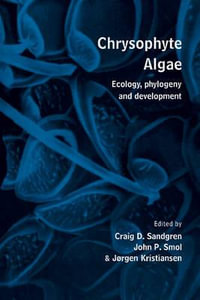 Chrysophyte Algae : Ecology, Phylogeny and Development - Craig D. Sandgren