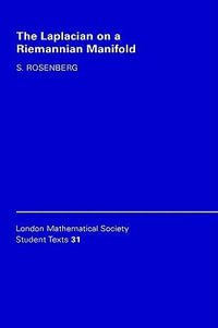 The Laplacian on a Riemannian Manifold : An Introduction to Analysis on Manifolds - S. Rosenberg