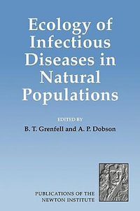 Ecology of Infectious Diseases in Natural Populations : Publications of the Newton Institute - Bryan Grenfell