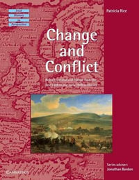 Change and Conflict : Britain, Ireland and Europe from the Late 16th to the Early 18th Centuries - Patricia Rice