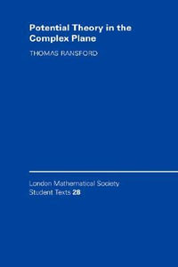 Potential Theory in the Complex Plane : London Mathematical Society Student Texts - Thomas Ransford