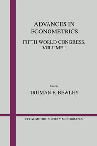 Advances in Econometrics : Volume 1: Fifth World Congress - Truman F. Bewley