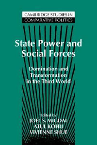 State Power and Social Forces : Domination and Transformation in the Third World - Joel S. Migdal