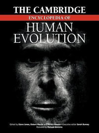 The Cambridge Encyclopedia of Human Evolution : Cambridge Reference Book - Steve Jones