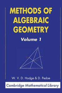 Methods of Algebraic Geometry : Volume 1 - W. V. D. Hodge