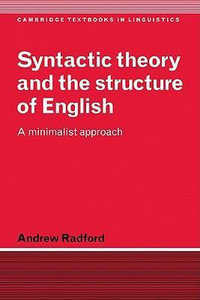 Syntactic Theory and the Structure of English : A Minimalist Approach - Andrew Radford