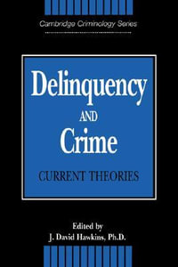 Delinquency and Crime : Current Theories - J. David Hawkins