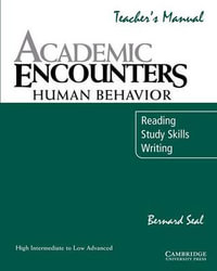 Academic Encounters : Human Behavior : Reading, Study Skills, Writing :  : High Intermediate to Low Advanced : Teacher's Manual - Bernard Seal