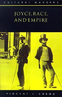 Joyce, Race, and Empire : Cultural Margins - Vincent J. Cheng