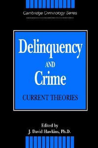 Delinquency and Crime : Current Theories - J. David Hawkins