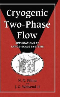 Cryogenic Two-Phase Flow : Applications to Large Scale Systems - N. N. Filina