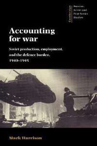 Accounting for War : Soviet Production, Employment, and the Defence Burden, 1940-1945 - Mark Harrison