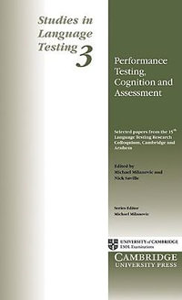 Performance Testing, Cognition and Assessment : Selected Papers from the 15th Language Research Testing Colloquium, Cambridge and Arnhem - Michael Milanovic