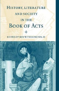 History, Literature, and Society in the Book of Acts - Ben Witherington III