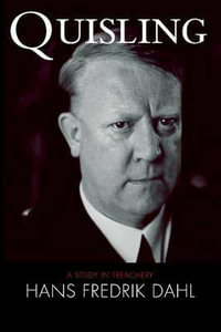 Quisling : A Study in Treachery - Hans Fredrik Dahl