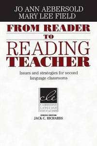 From Reader to Reading Teacher : Issues and Strategies for Second Language Classrooms - Jo Ann Aebersold