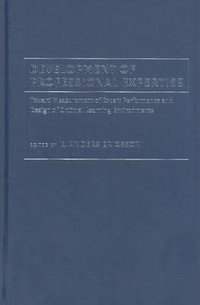 Development of Professional Expertise : Toward Measurement of Expert Performance and Design of Optimal Learning Environments - K. Anders Ericsson