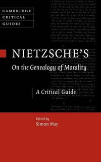 Nietzsche's On the Genealogy of             Morality : A Critical Guide - Simon May